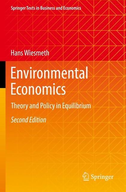 Environmental Economics - Springer Texts in Business and Economics - Hans Wiesmeth - Microeconomics - Springer International Publishing AG - Paperback