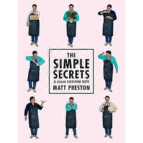 The Simple Secrets to Cooking Everything Better