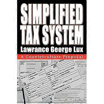 SIMPLIFIED TAX SYSTEM A Counterculture Proposal