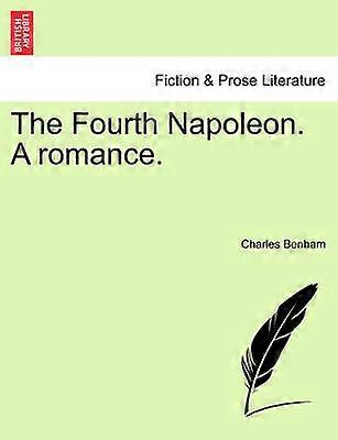 The Fourth Napoleon A romance