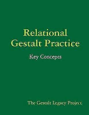 Relational Gestalt Practice: Key Concepts