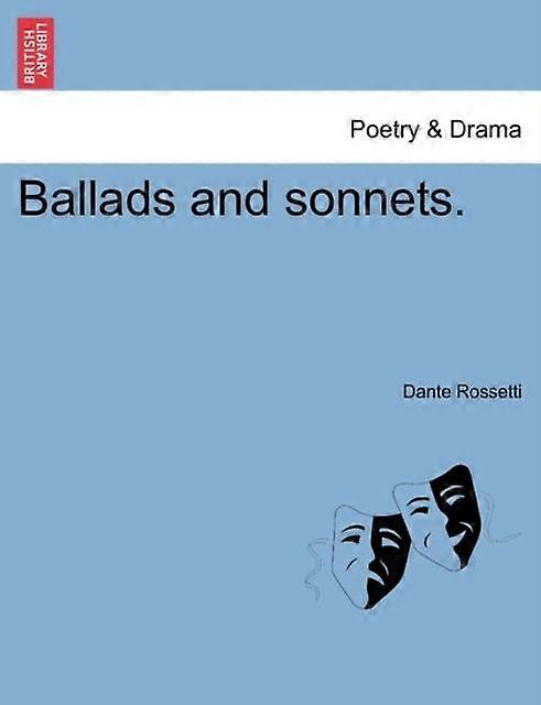 Ballads And Sonnets - Dante Rossetti - Plays, playscripts - Creative Media Partners, LLC - Paperback