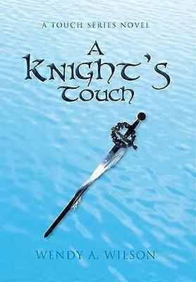 A Knight's Touch A Touch Series Novel