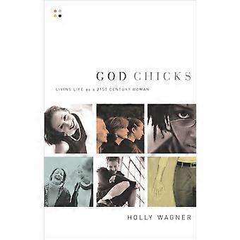 The God Chicks Living Life As A 21st Century Woman - Holly Wagner