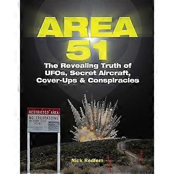 Area 51 The Revealing Truth of UFOs Secret Aircraft Cover Ups & Conspiracies