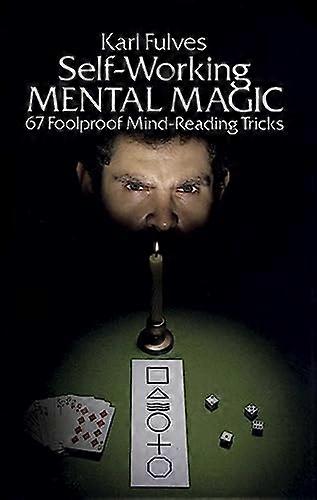 Self-working Mental Magic: Sixty-seven Foolproof Mind Reading Tricks