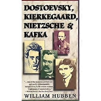 Dostoïevski, Kierkegaard, Nietzsche et Kafka