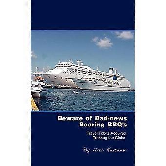 Beware of Bad-News Bearing BBQ's: Travel Tidbits Acquired Trekking the Globe