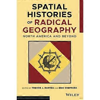 Räumliche Geschichte der radikalen Geographie: Nordamerika und darüber hinaus (Antipode Book Series)