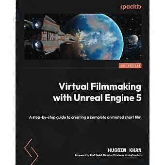 Filmación virtual con Unreal Engine 5: una guía paso a paso para crear un cortometraje animado completo