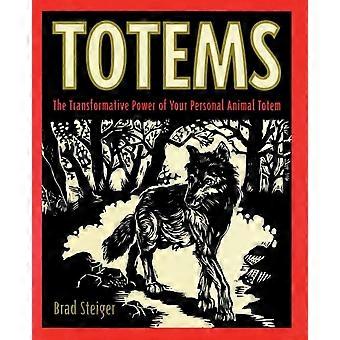 Totems The Transformative Power Of Your Personal Animal Totem - Brad Steiger - Paperback - en Book