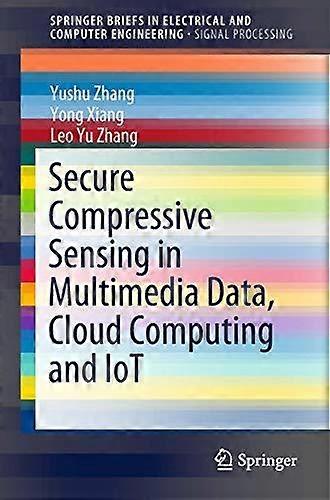 Secure Compressive Sensing In Multimedia Data Cloud Computing And Iot - Yushu Zhang - Paperback - en Book