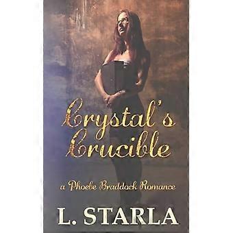 Crystal's crucible a phoebe braddock romance