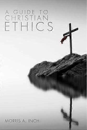 A guide to christian ethics
