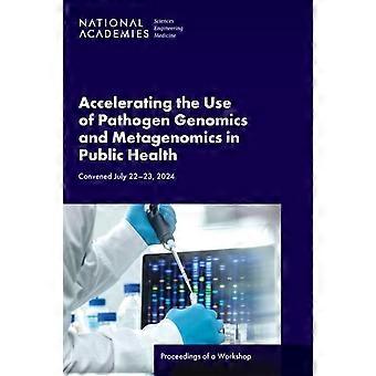 Accelerating The Use Of Pathogen Genomics And Metagenomics In Public Health - Forum on Microbial Threats