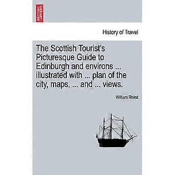 The Scottish Tourist's Picturesque Guide To Edinburgh And Environs. Illustrate - William Rhind - Paperback - English Book - History