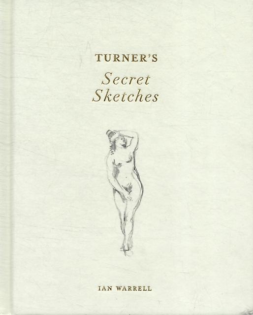 Turners Secret Sketches by Ian Warrell Hardback Book