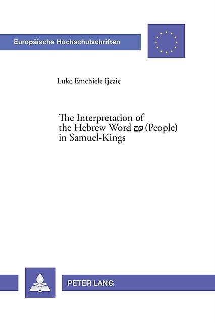 The Interpretation Of The Hebrew Word A People In Samuelkings by Luke E. Ijezie Paperback Book