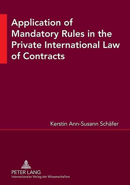Application Of Mandatory Rules In The Private International Law Of Contracts by Kerstin Ann Susann Schafer Paperback
