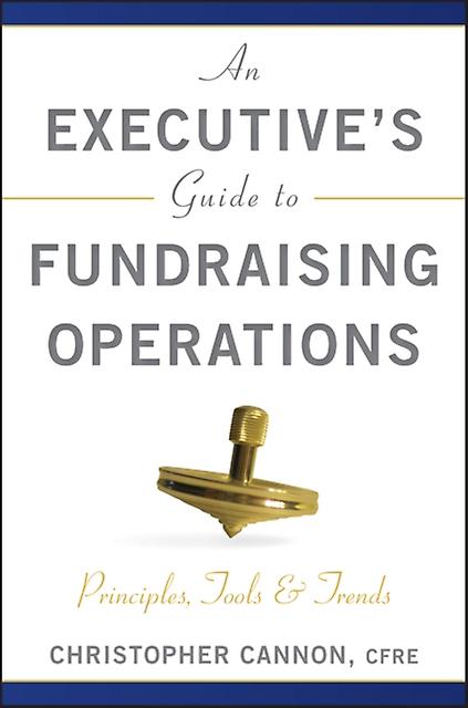 An Executives Guide To Fundraising Operations by Christopher M. Cannon Paperback Book