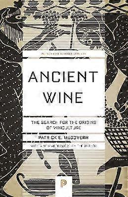 Ancient Wine - The Search for the Origins of Viniculture