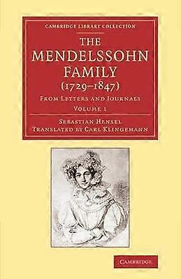 The Mendelssohn Family 17291847 From Letters And Journals Volume 1 Cambridge Library Collection  Music