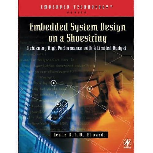 Embedded System Design on a Shoestring: Achieving High Performance with a Limited Budget (Embedded Technology)