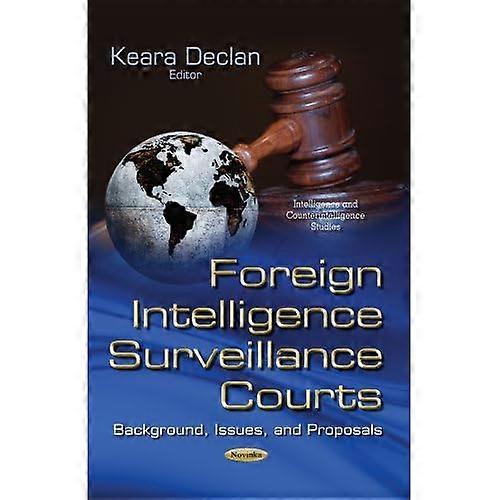 Foreign Intelligence Surveillance Courts: Background, Issues & Proposals