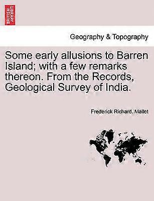 Some early allusions to Barren Island with a few remarks thereon From the Records Geological Survey of India