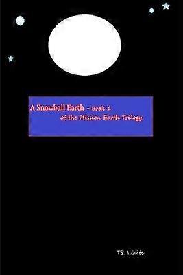Mission Earth - Book 1 - A Snowball Earth