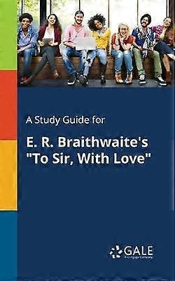 A Study Guide for E. R. Braithwaite's "To Sir With Love"