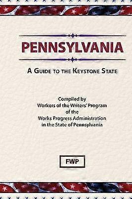 Pennsylvania  A Guide to the Keystone State American Guide