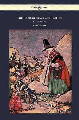 The Book of Elves and Fairies - For Story Telling and Reading Aloud and for the Children's Own Reading