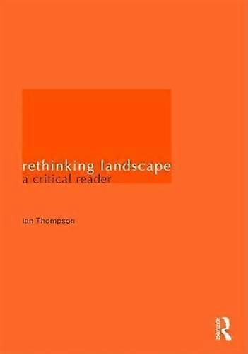 Rethinking Landscape: A Critical Reader