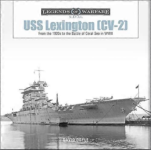 USS Lexington (CV 2): From the 1920s to the Battle of Coral Sea in WWII