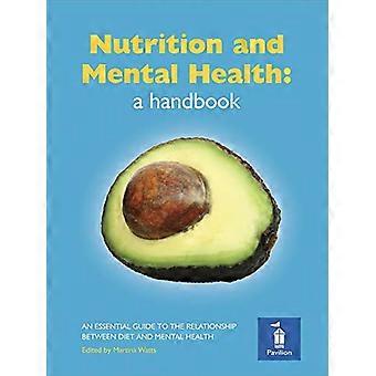 Nutrition and Mental Health a Handbook An Essential Guide to the Relationship Between Diet and Mental Health