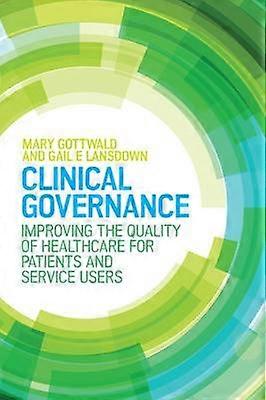Clinical Governance: Improving the quality of healthcare for patients and service users