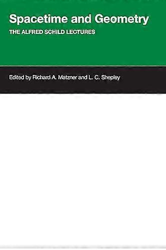 Spacetime And Geometry: The Alfred Schild Lectures