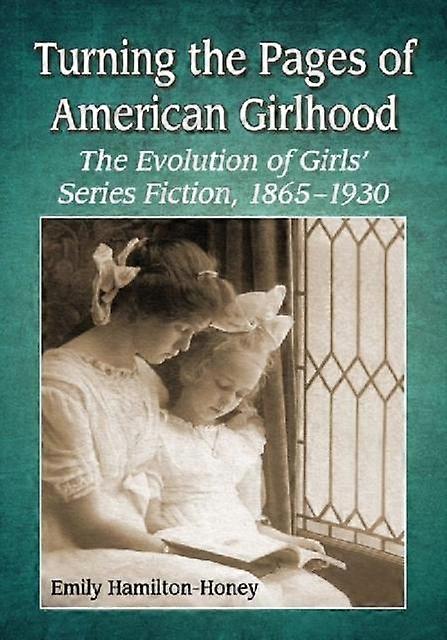 Turning The Pages Of American Girlhood by Emily HamiltonHoney Paperback Book