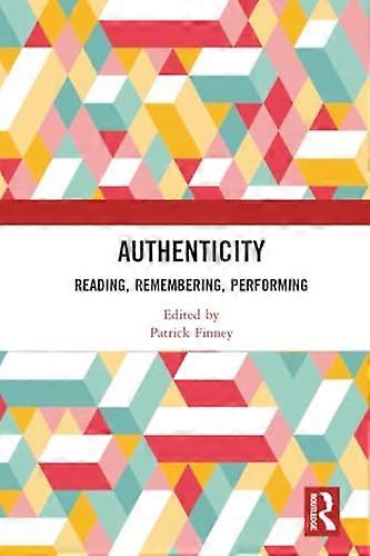 Authenticity: Reading Remembering Performing