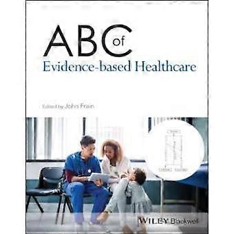 Abc Of Evidence-based Healthcare - John Wiley & Sons Inc