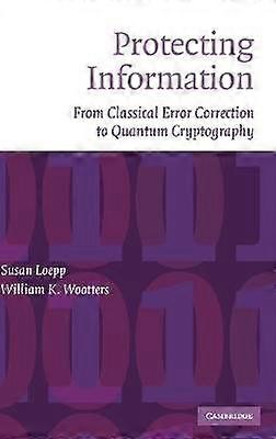 Protecting Information From Classical Error Correction to Quantum Cryptography