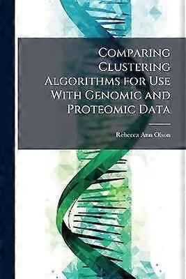 Comparing Clustering Algorithms for Use with Genomic and Proteomic Data