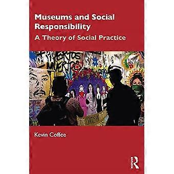 Musea en sociale verantwoordelijkheid: een theorie van sociale praktijk