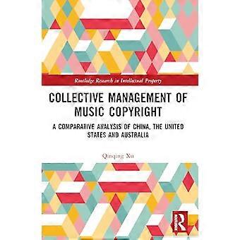 Kollektive Verwaltung von Musikurheberrechten: Eine vergleichende Analyse von China, den Vereinigten Staaten und Australien (Routledge Research in Intellectual Property)