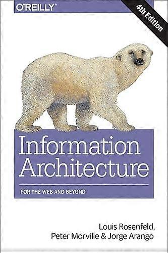 Information Architecture: For the Web and Beyond
