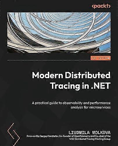 Modern Distributed Tracing in .NET: A practical guide to observability and performance analysis for microservices