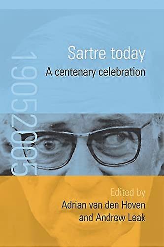 Sartre Today a Centenary Celebration