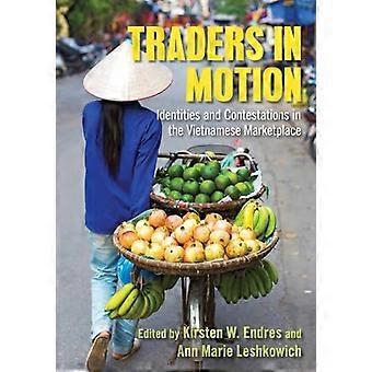 Traders in Motion Identities and Contestations in the Vietnamese Marketplace
