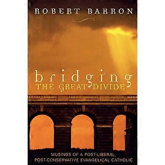 Bridging The Great Divide Musings Of A Post-liberal Post-conservative Evangel - Robert Barron - Paperback - en Book